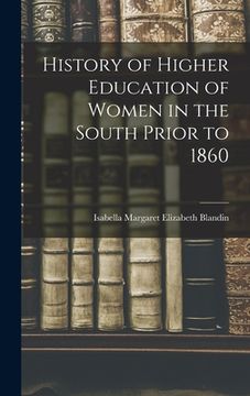 portada History of Higher Education of Women in the South Prior to 1860 (en Inglés)