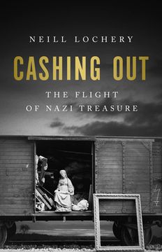 portada Cashing Out: The Flight of Nazi Treasure, 1945-1948 