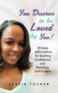 portada You Deserve to be Loved By You!: 31 Daily Affirmations for Building Confidence and Boosting Self-Esteem (in English)