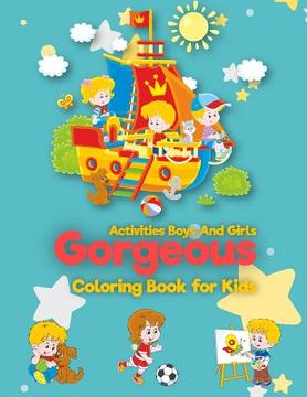 portada Gorgeous: Coloring Book For Kids: Activities Boys And Girls: (for Kids Ages 2-4, 4-8, Boys, Girls, Fun Early Learning, Relaxatio