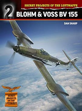 portada Secret Projects of the Luftwaffe: Blohm & Voss Bv 155 (in English)