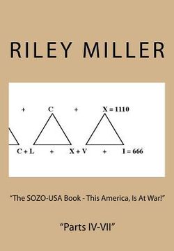 portada "The SOZO-USA Book - This America, Is At War!": "Parts IV-VII" (en Inglés)