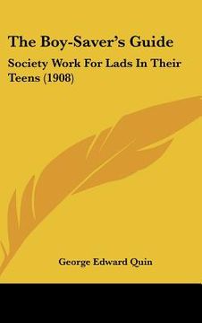 portada the boy-saver's guide: society work for lads in their teens (1908) (en Inglés)