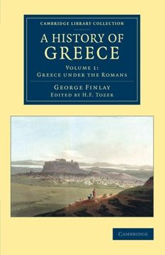 portada A History of Greece 7 Volume Set: A History of Greece: From its Conquest by the Romans to the Present Time, B. Co 146 to A. D. 1864: Volume 1 (Cambridge Library Collection - European History) (en Inglés)