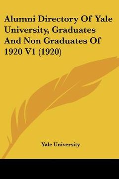 portada alumni directory of yale university, graduates and non graduates of 1920 v1 (1920) (en Inglés)