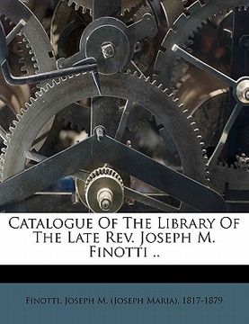 portada catalogue of the library of the late rev. joseph m. finotti .. (en Inglés)