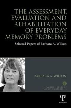 portada The Assessment, Evaluation and Rehabilitation of Everyday Memory Problems: Selected Papers of Barbara A. Wilson (en Inglés)