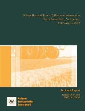 portada Highway Accident Report: School Bus and Truck Collision at Intersection Near Chesterfield, New Jersey February 16, 2012 (in English)