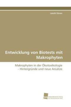 portada Entwicklung von Biotests mit Makrophyten: Makrophyten in der Ökotoxikologie - Hintergründe und neue Ansätze