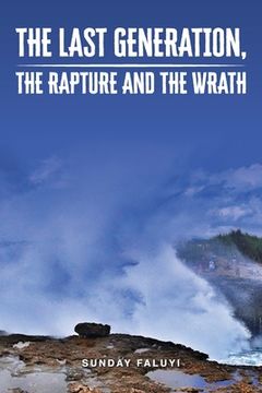 portada The Last Generation, the Rapture and the Wrath (en Inglés)