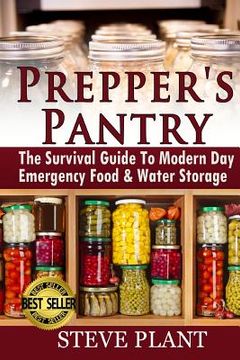 portada Prepper's Pantry: The Survival Guide To Modern Day Emergency Food & Water Storage (en Inglés)