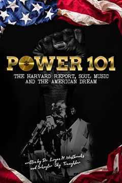 portada Power 101: The Harvard Report, Soul Music, and the American Dream (en Inglés)