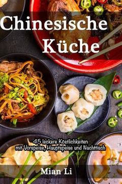 portada Chinesische Küche - 45 Leckere Köstlichkeiten: Kochbuch China, Asiatisch Kochen (en Alemán)