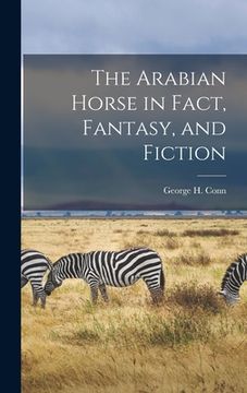 portada The Arabian Horse in Fact, Fantasy, and Fiction (in English)