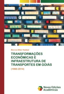 portada Transformações Econômicas e Infraestrutura de Transportes em Goiás: (1960-2014)