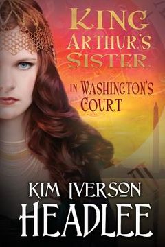 portada King Arthur's Sister in Washington's Court (in English)