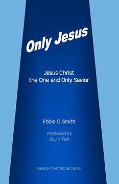 portada only jesus: jesus christ the one and only savior (en Inglés)