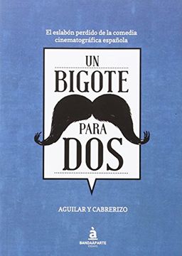 portada Un bigote para dos: El eslabón perdido de la comedia cinematográfica española (Ensayo)
