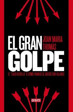 portada El Gran Golpe: El "Caso Hedilla" o Cómo Franco se Quedó con Falange (in Spanish)