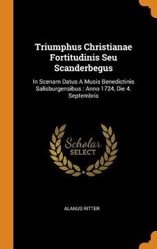 portada Triumphus Christianae Fortitudinis seu Scanderbegus: In Scenam Datus a Musis Benedictinis Salisburgensibus: Anno 1724, die 4. Septembris 