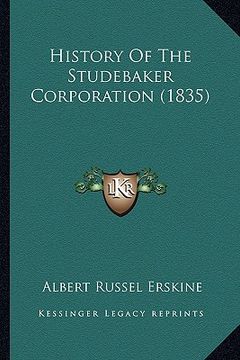 portada history of the studebaker corporation (1835) (en Inglés)