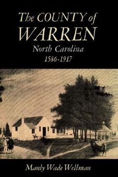 portada the county of warren, north carolina, 1586-1917 (en Inglés)