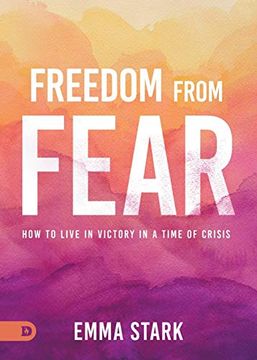 portada Freedom From Fear: How to Live in Victory in a Time of Crisis 