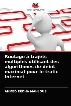 portada Routage à trajets multiples utilisant des algorithmes de débit maximal pour le trafic Internet (en Francés)