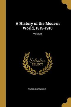 portada A History of the Modern World, 1815-1910; Volume I (en Inglés)