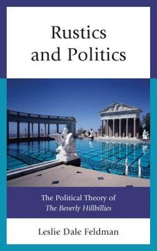 portada Rustics and Politics: The Political Theory of the Beverly Hillbillies (en Inglés)