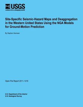 portada Site-Specific Seismic-Hazard Maps and Deaggregation in the Western United States Using the NGA Models for Ground-Motion Prediction (en Inglés)