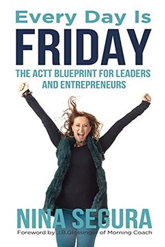 portada Every day is Friday: The Actt Blueprint for Leaders and Entrepreneurs (en Inglés)