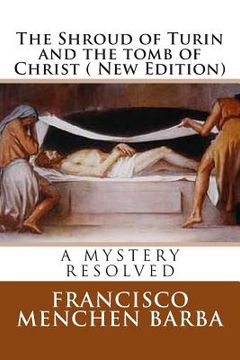 portada The Shroud of Turin and the tomb of Christ ( New Edition): A mistery resolved (in English)