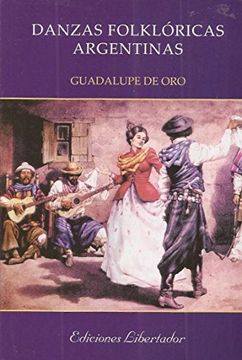 portada Danzas Folkloricas Argentinas Guadalupe de oro Libertador