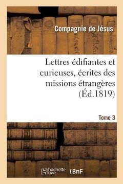 portada Lettres Édifiantes Et Curieuses, Écrites Des Missions Étrangères. Tome 3 (en Francés)