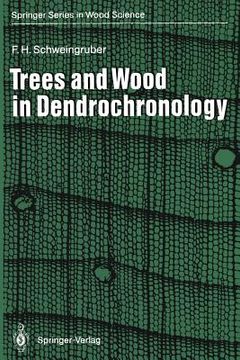 portada trees and wood in dendrochronology: morphological, anatomical, and tree-ring analytical characteristics of trees frequently used in dendrochronology (en Inglés)