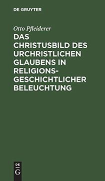 portada Das Christusbild des Urchristlichen Glaubens in Religionsgeschichtlicher Beleuchtung: Vortrag Gehalten in Verkürzter Fassung vor dem Internationalen zu Amsterdam, September 1903 