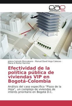 portada Efectividad de la política pública de viviendas VIP en Bogotá-Colombia: Análisis del caso específico "Plaza de la Hoja", un complejo de viviendas de ... prioritario en Bogotá D.C. (Spanish Edition)