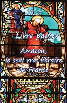 portada Livre papier: Amazon, le seul vrai libraire en France (in French)