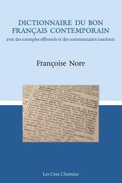 portada Dictionnaire Du Bon Français Contemporain: Avec Des Exemples Effrontés Et Des Commentaires Insolents (en Francés)