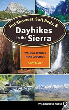 portada Hot Showers, Soft Beds, and Dayhikes in the Sierra: Walks and Strolls Near Lodgings (en Inglés)