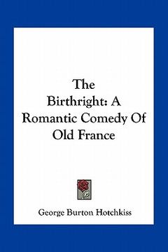 portada the birthright: a romantic comedy of old france (en Inglés)