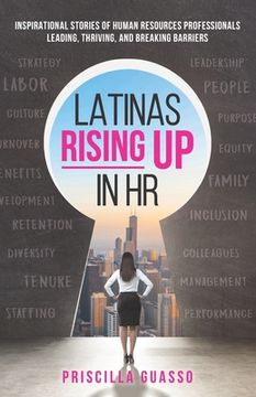 portada Latinas Rising Up in HR: Inspirational Stories of Human Resources Professionals Leading, Thriving, and Breaking Barriers (en Inglés)