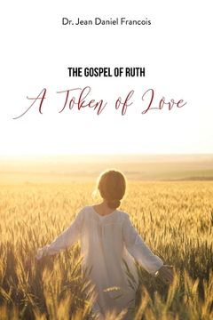 portada The Gospel of Ruth: A Token of Love (in English)