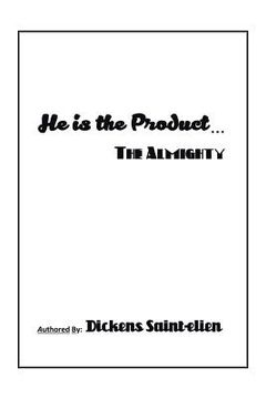 portada He Is the Product . . .: The Almighty (en Inglés)