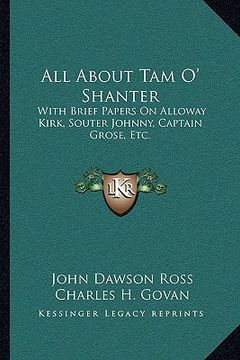 portada all about tam o' shanter: with brief papers on alloway kirk, souter johnny, captain grose, etc.
