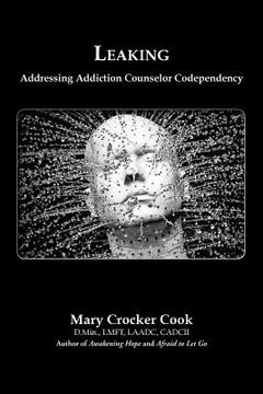 portada Leaking. Addressing Addiction Counselor Codependency (en Inglés)