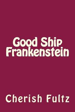 portada Good Ship Frankenstein (in English)