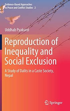 portada Reproduction of Inequality and Social Exclusion: A Study of Dalits in a Caste Society, Nepal: 2 (Evidence-Based Approaches to Peace and Conflict Studies) (en Inglés)
