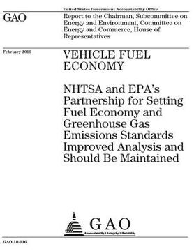 portada Vehicle fuel economy: NHTSA and EPAs partnership for setting fuel economy and greenhouse gas emissions standards improved analysis and shoul (en Inglés)
